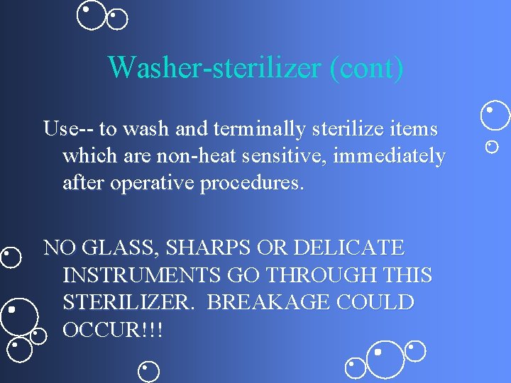 Washer-sterilizer (cont) Use-- to wash and terminally sterilize items which are non-heat sensitive, immediately