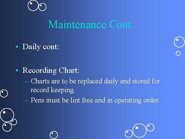 Maintenance Cont. . • Daily cont: • Recording Chart: – Charts are to be
