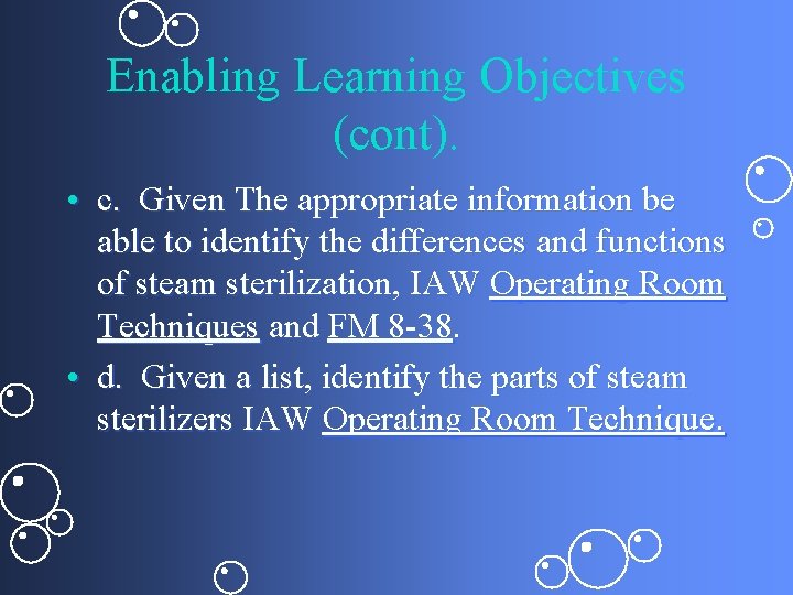 Enabling Learning Objectives (cont). • c. Given The appropriate information be able to identify