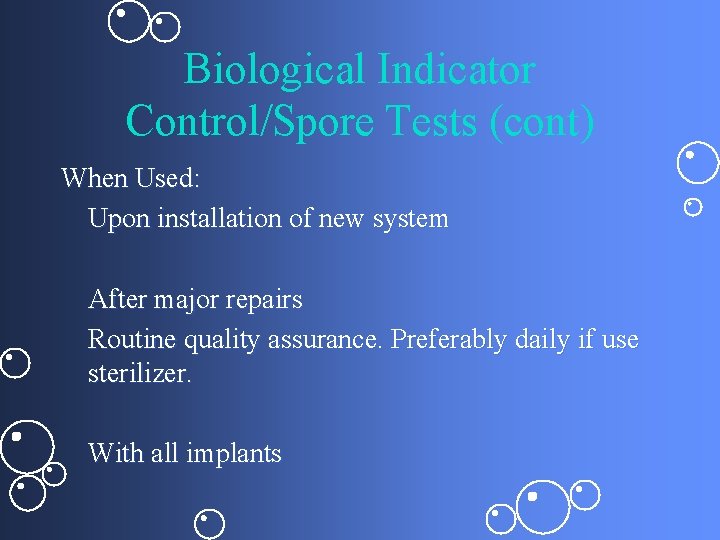 Biological Indicator Control/Spore Tests (cont) When Used: Upon installation of new system After major