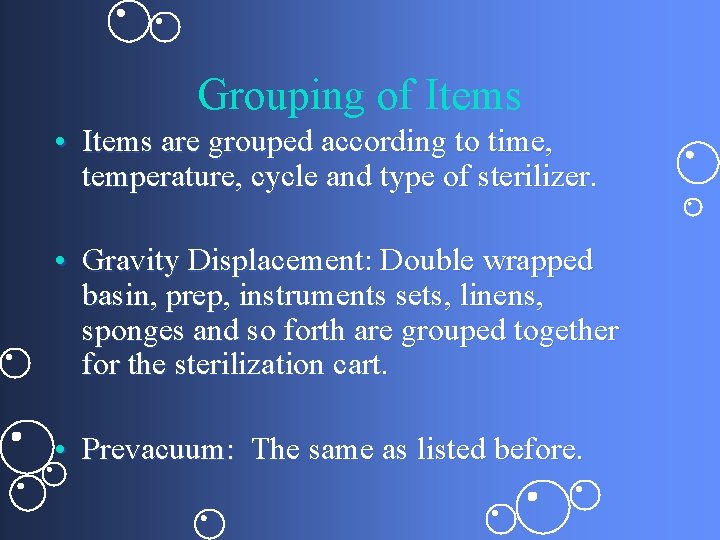 Grouping of Items • Items are grouped according to time, temperature, cycle and type