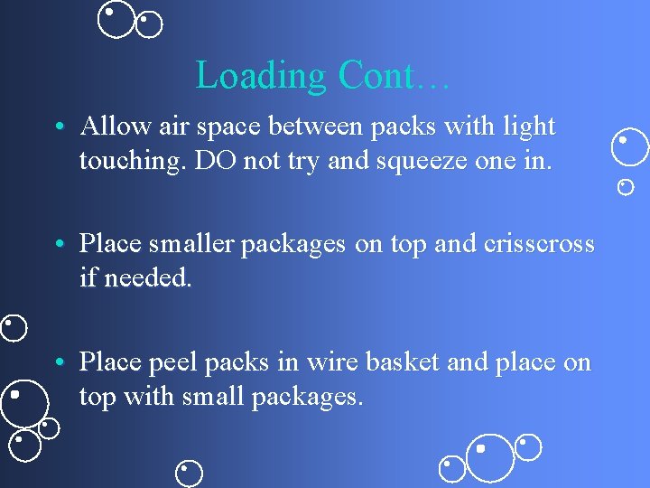 Loading Cont… • Allow air space between packs with light touching. DO not try