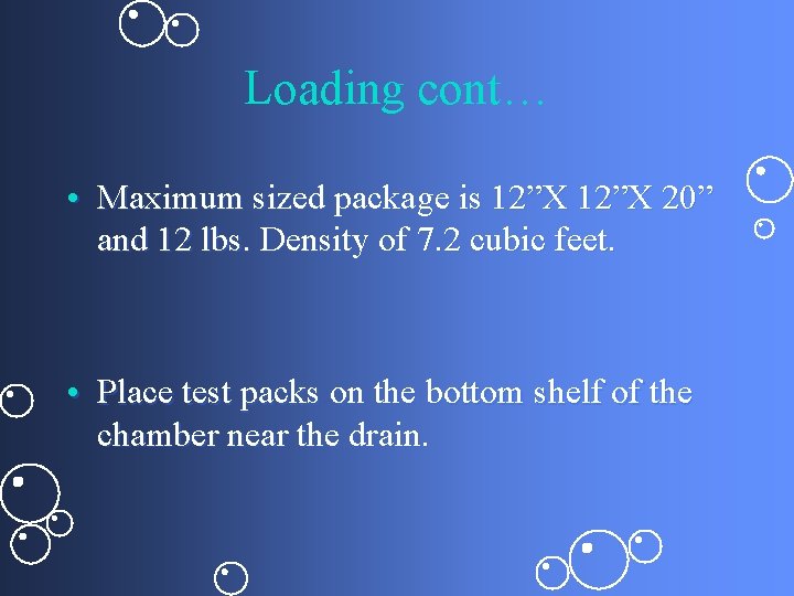 Loading cont… • Maximum sized package is 12”X 20” and 12 lbs. Density of