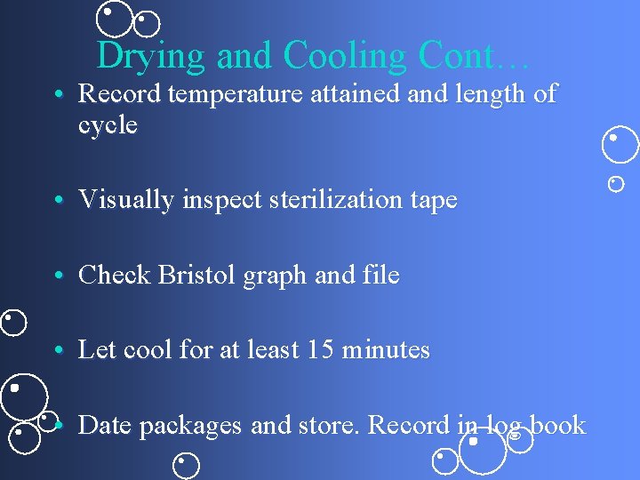Drying and Cooling Cont… • Record temperature attained and length of cycle • Visually