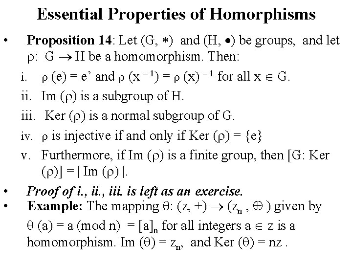 Essential Properties of Homorphisms Proposition 14: Let (G, ) and (H, ) be groups,