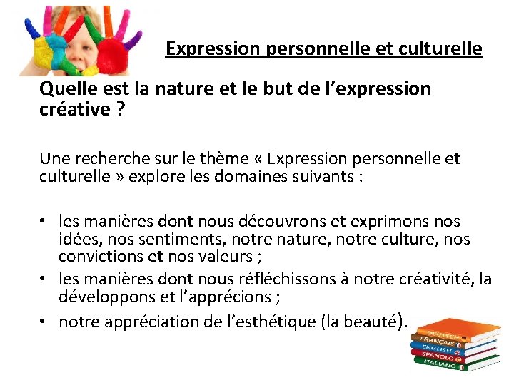 Expression personnelle et culturelle Quelle est la nature et le but de l’expression créative
