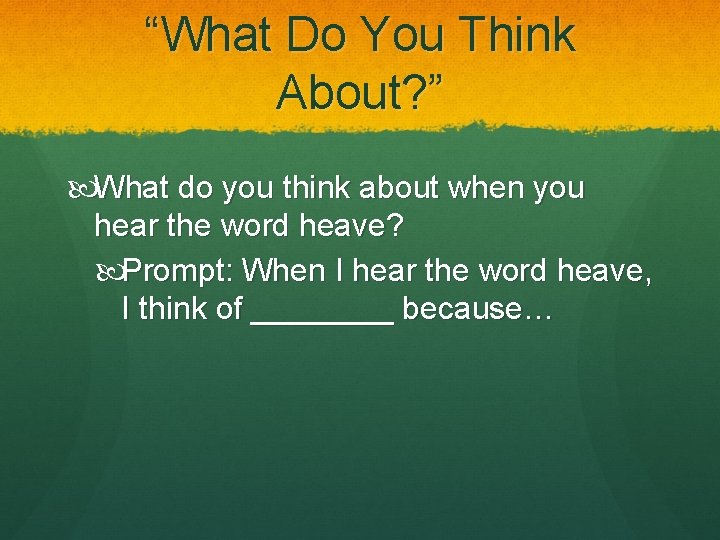 “What Do You Think About? ” What do you think about when you hear