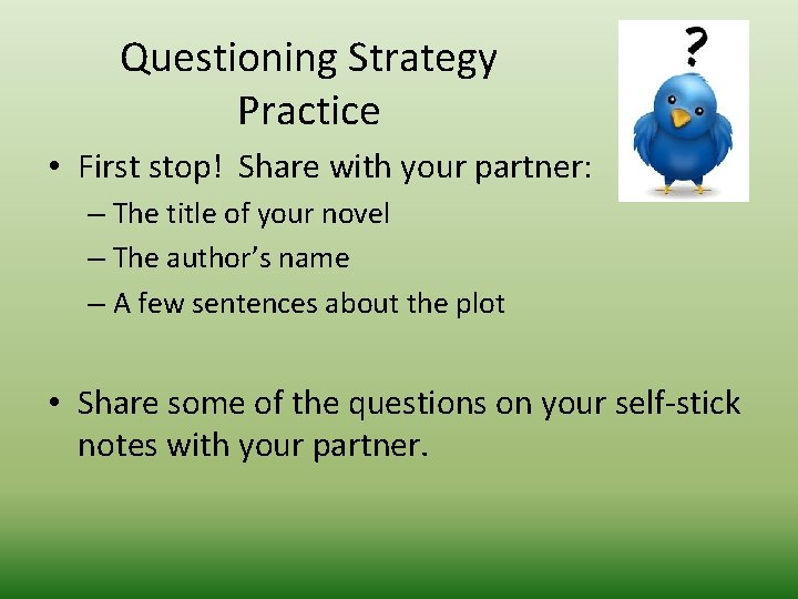 Questioning Strategy Practice • First stop! Share with your partner: – The title of