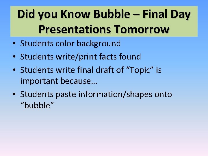 Did you Know Bubble – Final Day Presentations Tomorrow • Students color background •