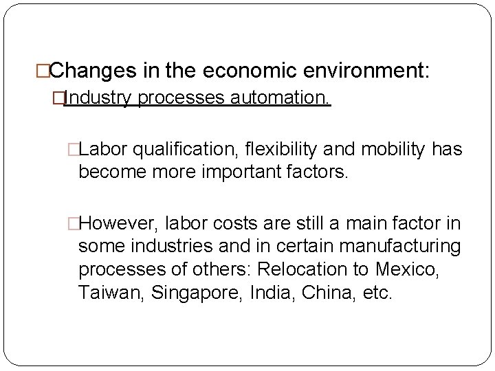 �Changes in the economic environment: �Industry processes automation. �Labor qualification, flexibility and mobility has