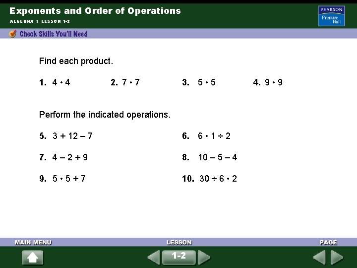 Exponents and Order of Operations ALGEBRA 1 LESSON 1 -2 Find each product. 1. Exponents and Order of Operations ALGEBRA 1 LESSON 1 -2 Find each product. 1.