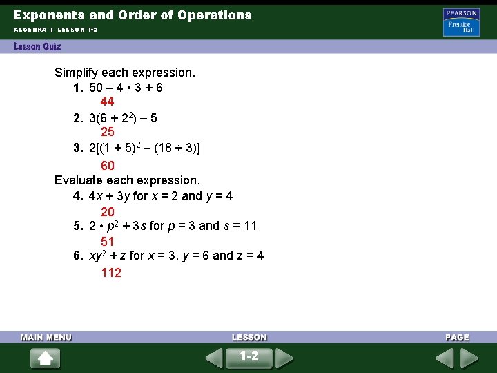 Exponents and Order of Operations ALGEBRA 1 LESSON 1 -2 Simplify each expression. 1. Exponents and Order of Operations ALGEBRA 1 LESSON 1 -2 Simplify each expression. 1.