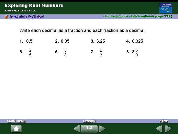 Exploring Real Numbers ALGEBRA 1 LESSON 1 -3 (For help, go to skills handbook Exploring Real Numbers ALGEBRA 1 LESSON 1 -3 (For help, go to skills handbook