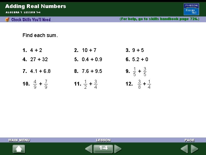 Adding Real Numbers ALGEBRA 1 LESSON 1 -4 (For help, go to skills handbook Adding Real Numbers ALGEBRA 1 LESSON 1 -4 (For help, go to skills handbook