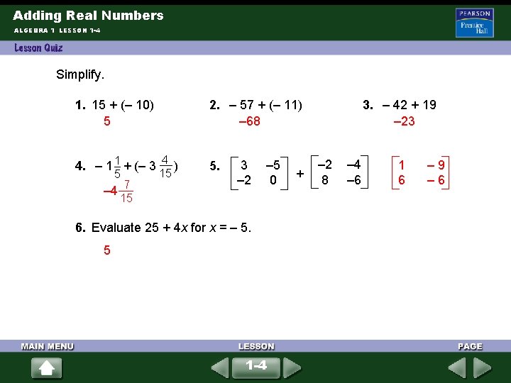 Adding Real Numbers ALGEBRA 1 LESSON 1 -4 Simplify. 1. 15 + (– 10) Adding Real Numbers ALGEBRA 1 LESSON 1 -4 Simplify. 1. 15 + (– 10)