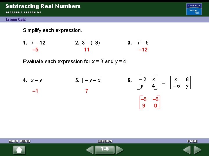 Subtracting Real Numbers ALGEBRA 1 LESSON 1 -5 Simplify each expression. 1. 7 – Subtracting Real Numbers ALGEBRA 1 LESSON 1 -5 Simplify each expression. 1. 7 –