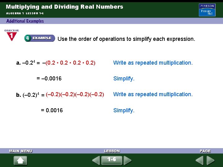 Multiplying and Dividing Real Numbers ALGEBRA 1 LESSON 1 -6 Use the order of Multiplying and Dividing Real Numbers ALGEBRA 1 LESSON 1 -6 Use the order of