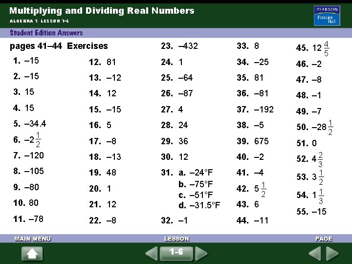 Multiplying and Dividing Real Numbers ALGEBRA 1 LESSON 1 -6 pages 41– 44 Exercises Multiplying and Dividing Real Numbers ALGEBRA 1 LESSON 1 -6 pages 41– 44 Exercises