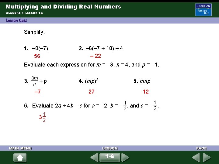 Multiplying and Dividing Real Numbers ALGEBRA 1 LESSON 1 -6 Simplify. 1. – 8(– Multiplying and Dividing Real Numbers ALGEBRA 1 LESSON 1 -6 Simplify. 1. – 8(–