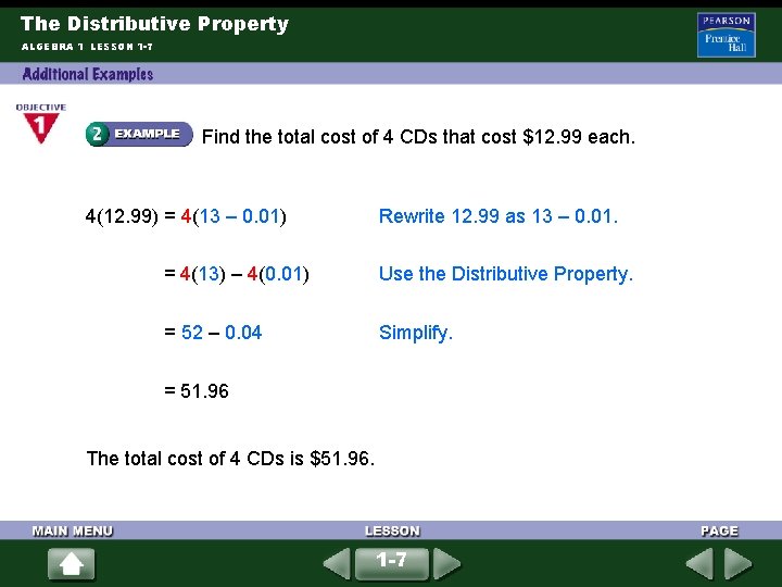 The Distributive Property ALGEBRA 1 LESSON 1 -7 Find the total cost of 4 The Distributive Property ALGEBRA 1 LESSON 1 -7 Find the total cost of 4