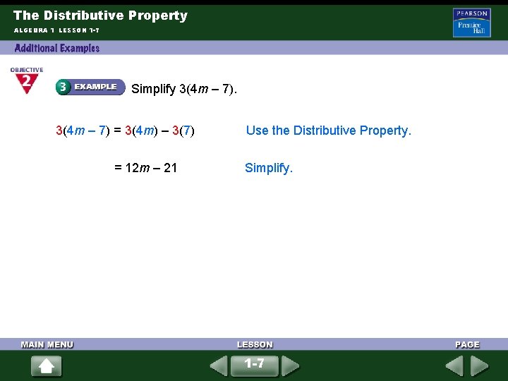 The Distributive Property ALGEBRA 1 LESSON 1 -7 Simplify 3(4 m – 7) = The Distributive Property ALGEBRA 1 LESSON 1 -7 Simplify 3(4 m – 7) =