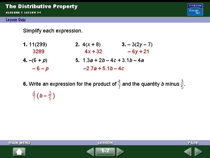The Distributive Property ALGEBRA 1 LESSON 1 -7 Simplify each expression. 1. 11(299) 3289 The Distributive Property ALGEBRA 1 LESSON 1 -7 Simplify each expression. 1. 11(299) 3289