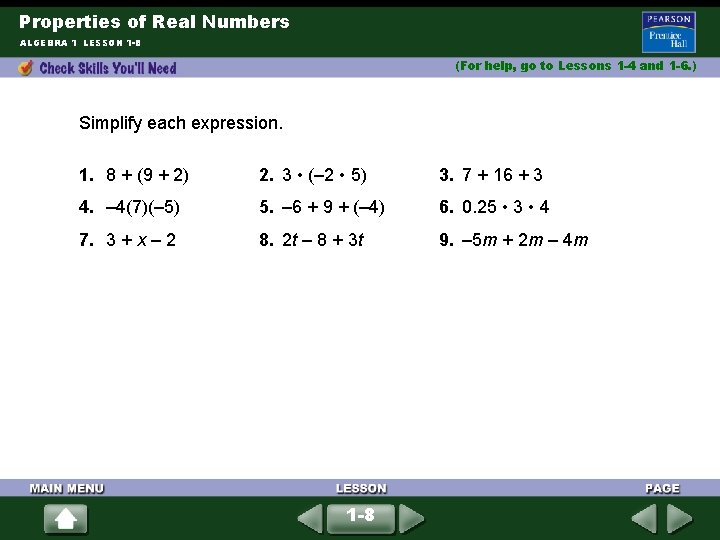 Properties of Real Numbers ALGEBRA 1 LESSON 1 -8 (For help, go to Lessons Properties of Real Numbers ALGEBRA 1 LESSON 1 -8 (For help, go to Lessons