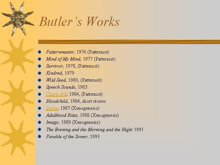 Butler’s Works Patternmaster, 1976 (Patternist) Mind of My Mind, 1977 (Patternist) Survivor, 1978, (Patternist)