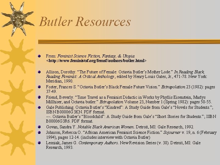 Butler Resources From: Feminist Science Fiction, Fantasy, & Utopia <http: //www. feministsf. org/femsf/authors/butler. html>