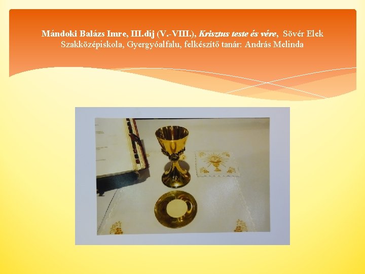 Mándoki Balázs Imre, III. díj (V. -VIII. ), Krisztus teste és vére, Sövér Elek