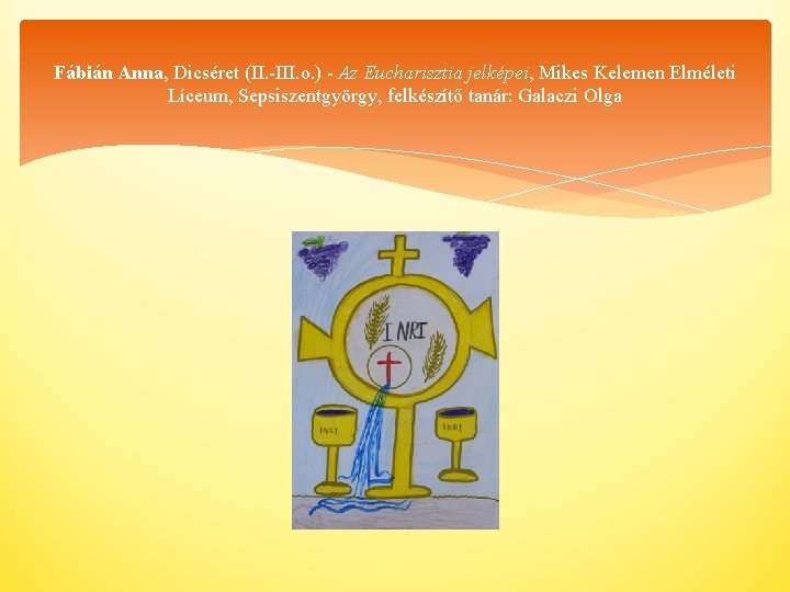 Fábián Anna, Dicséret (II. -III. o. ) - Az Eucharisztia jelképei, Mikes Kelemen Elméleti