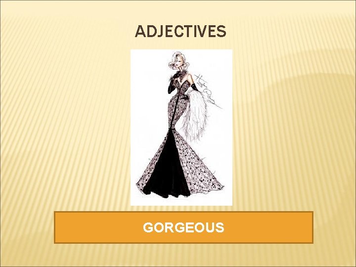 ADJECTIVES GORGEOUS 