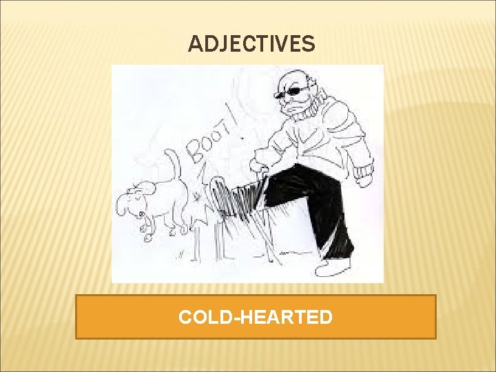 ADJECTIVES COLD-HEARTED 
