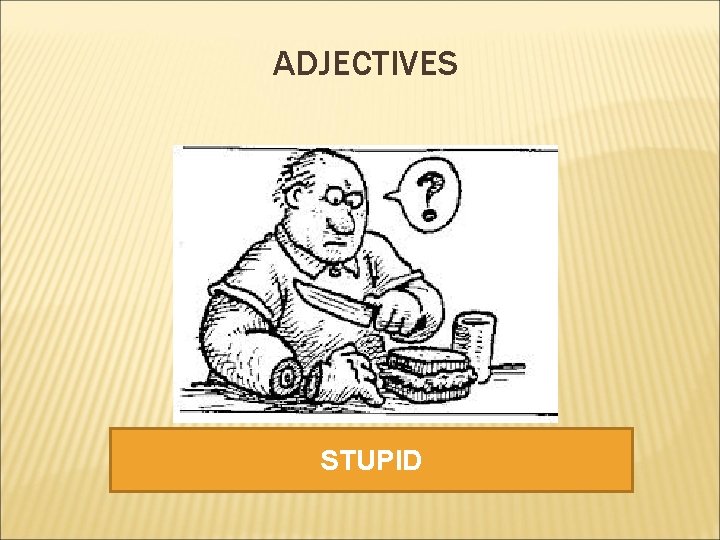 ADJECTIVES STUPID 