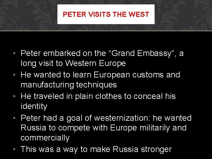 PETER VISITS THE WEST • Peter embarked on the “Grand Embassy”, a long visit