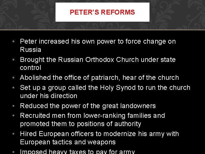 PETER’S REFORMS • Peter increased his own power to force change on Russia •