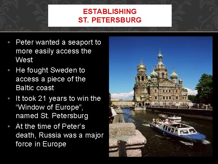 ESTABLISHING ST. PETERSBURG • Peter wanted a seaport to more easily access the West