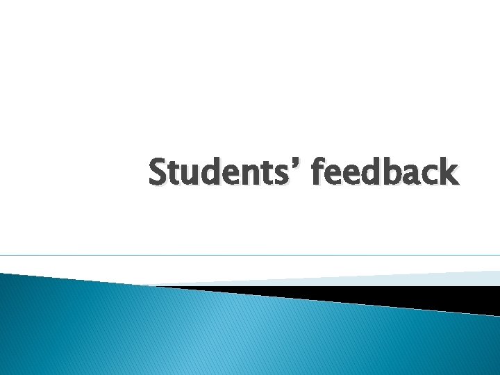 Students’ feedback 