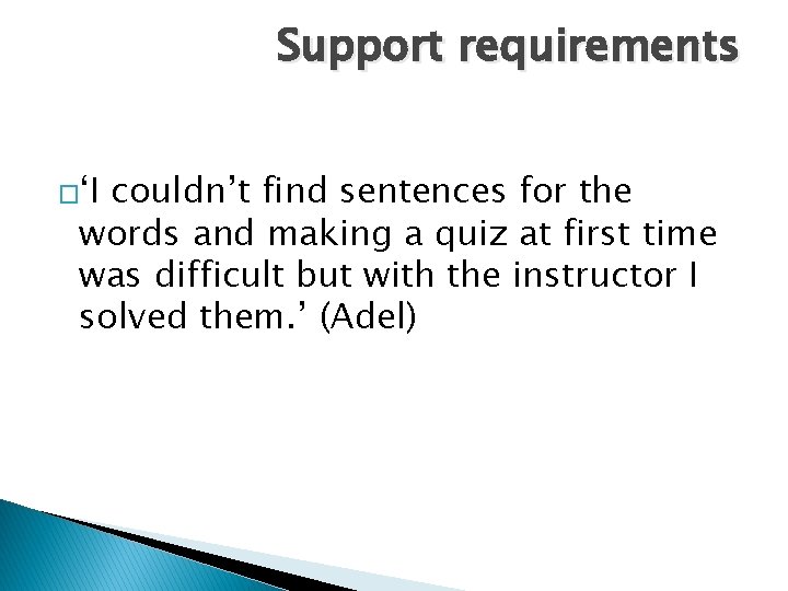 Support requirements �‘I couldn’t find sentences for the words and making a quiz at