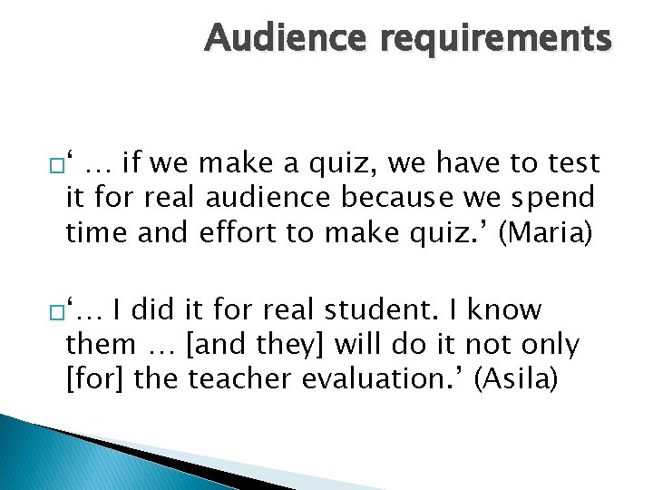Audience requirements �‘ … if we make a quiz, we have to test it