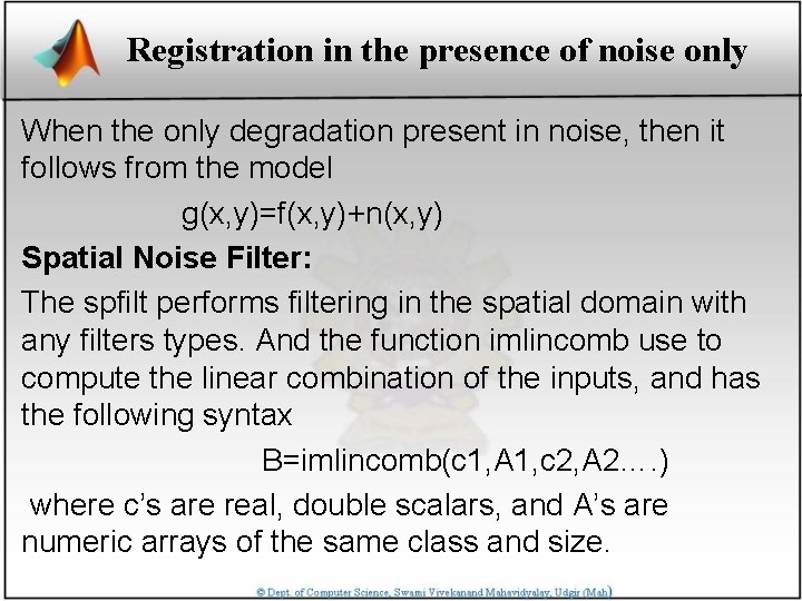Registration in the presence of noise only When the only degradation present in noise,