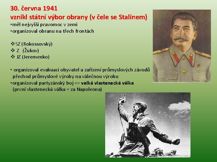 30. června 1941 vznikl státní výbor obrany (v čele se Stalinem) • měl nejvyšší