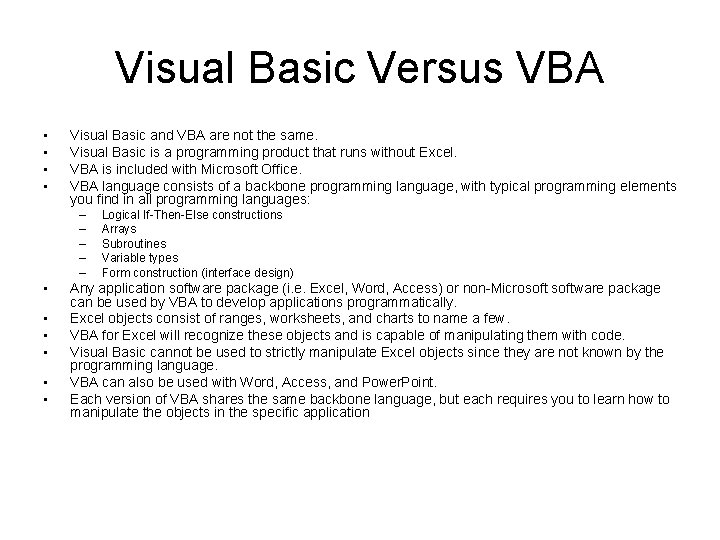 Visual Basic Versus VBA • • Visual Basic and VBA are not the same.