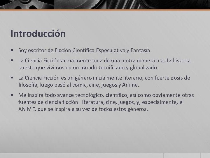 Introducción § Soy escritor de Ficción Científica Especulativa y Fantasía § La Ciencia Ficción