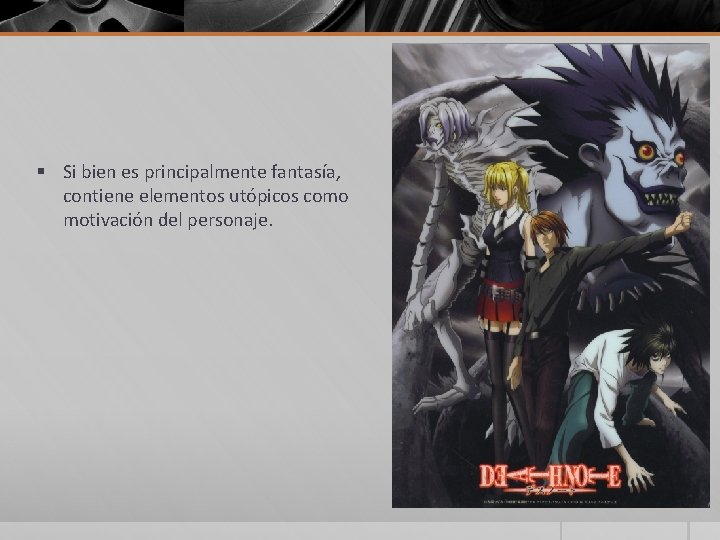 § Si bien es principalmente fantasía, contiene elementos utópicos como motivación del personaje. 