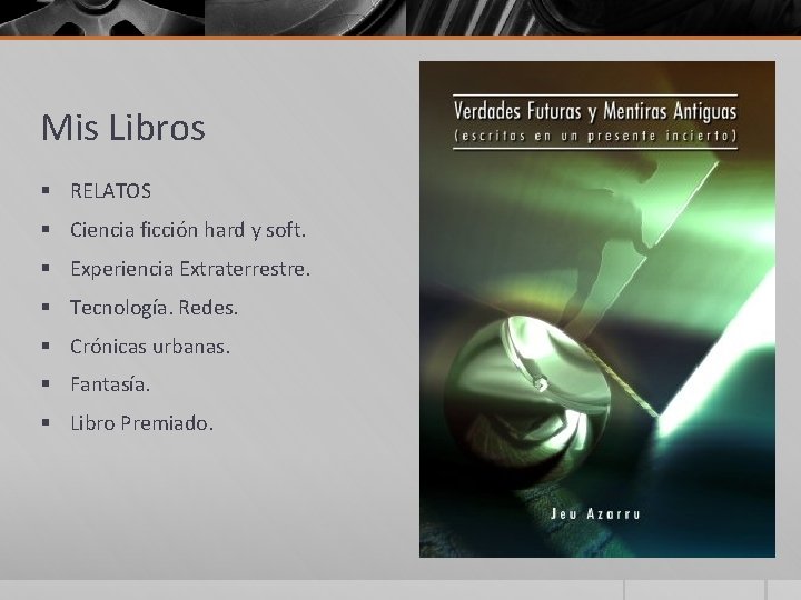 Mis Libros § RELATOS § Ciencia ficción hard y soft. § Experiencia Extraterrestre. §