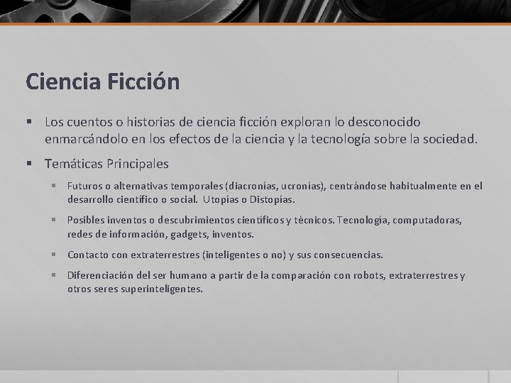 Ciencia Ficción § Los cuentos o historias de ciencia ficción exploran lo desconocido enmarcándolo