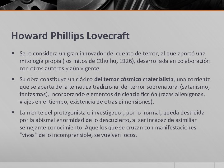 Howard Phillips Lovecraft § Se lo considera un gran innovador del cuento de terror,