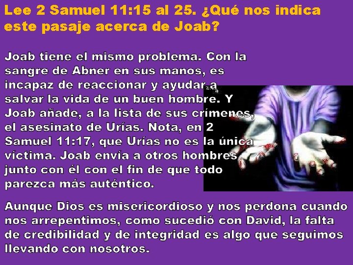 Lee 2 Samuel 11: 15 al 25. ¿Qué nos indica este pasaje acerca de