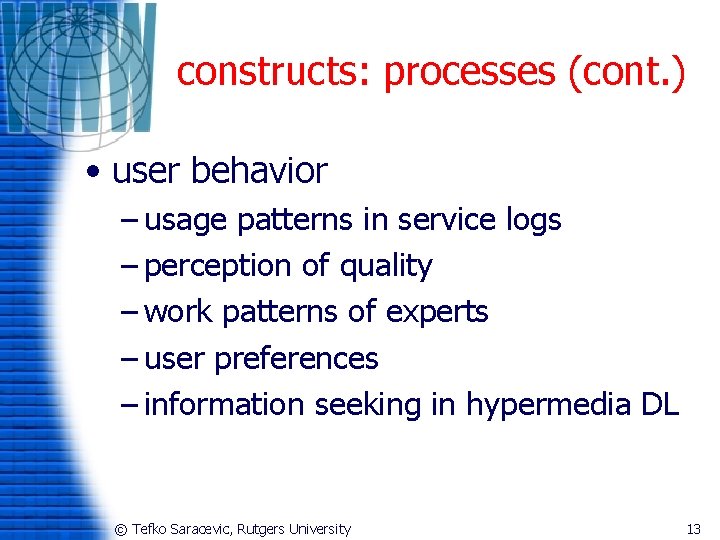 constructs: processes (cont. ) • user behavior – usage patterns in service logs –